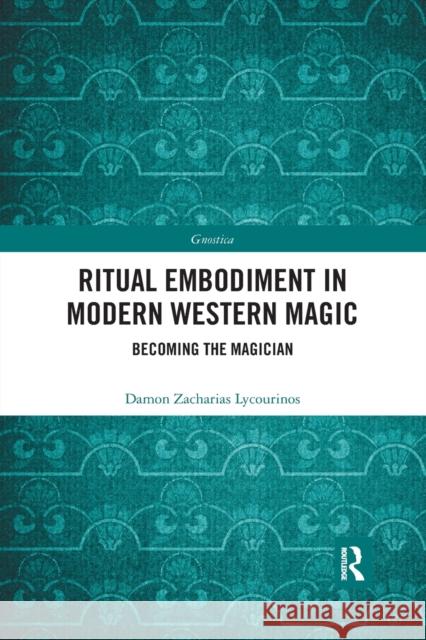 Ritual Embodiment in Modern Western Magic: Becoming the Magician