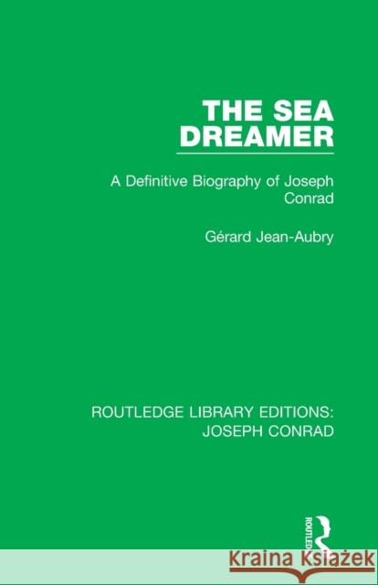 The Sea Dreamer: A Definitive Biography of Joseph Conrad