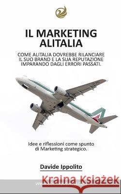 Analizzando il Marketing Alitalia: Un brevissimo saggio su come Alitalia dovrebbe rilanciare il suo Brand