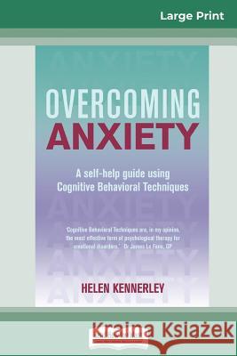 Overcoming Anxiety: A Self-help Guide Using Cognitive Behavioral Techniques (16pt Large Print Edition)