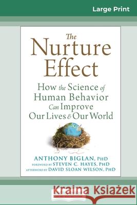 The Nurture Effect: How the Science of Human Behavior Can Improve Our Lives and Our World (16pt Large Print Edition)