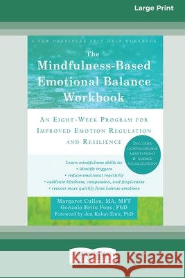 The Mindfulness-Based Emotional Balance Workbook: An Eight-Week Program for Improved Emotion Regulation and Resilience (16pt Large Print Edition)