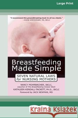 Breastfeeding Made Simple: Seven Natural Laws for Nursing Mothers [Standard Large Print 16 Pt Edition]