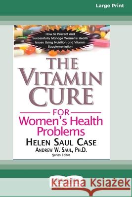 The Vitamin Cure for Women's Health Problems (16pt Large Print Edition)