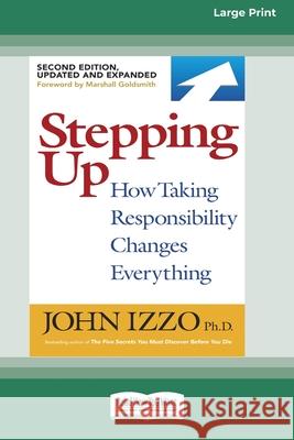 Stepping Up (Second Edition): How Taking Responsibility Changes Everything [Standard Large Print 16 Pt Edition]