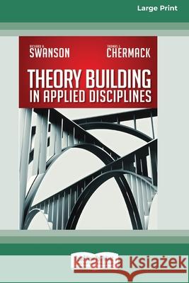 Theory Building in Applied Disciplines (16pt Large Print Edition)