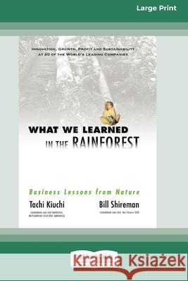 What We Learned in the Rainforest: Business Lessons from Nature (16pt Large Print Edition)