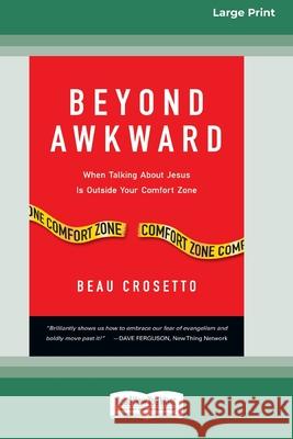 Beyond Awkward: When Talking About Jesus Is Outside Your Comfort Zone [Standard Large Print 16 Pt Edition]