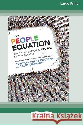 The People Equation: Why Innovation Is People, Not Products [16 Pt Large Print Edition]