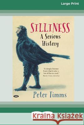 Silliness: A serious history [Large Print 16pt]