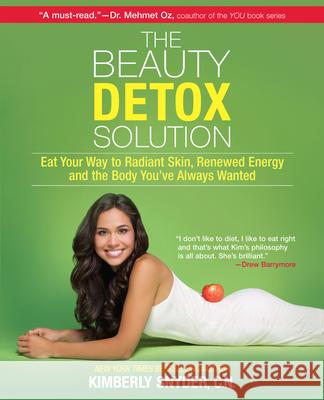 The Beauty Detox Solution: Eat Your Way to Radiant Skin, Renewed Energy and the Body You've Always Wanted