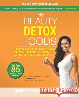 The Beauty Detox Foods: Discover the Top 50 Superfoods That Will Transform Your Body and Reveal a More Beautiful You