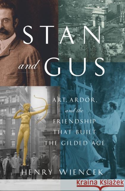 Stan and Gus: Art, Ardor, and the Friendship That Built the Gilded Age