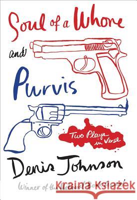 Soul of a Whore and Purvis: Two Plays in Verse