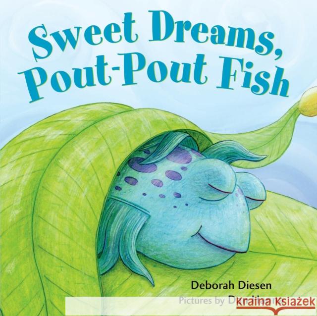 Sweet Dreams, Pout-Pout Fish