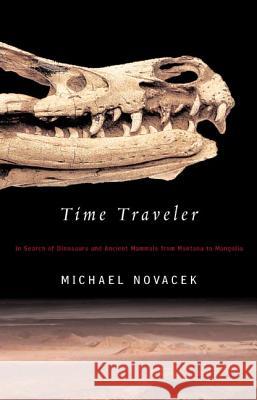 Time Traveler: In Search of Dinosaurs and Ancient Mammals from Montana to Mongolia