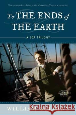 To the Ends of the Earth: A Sea Trilogy