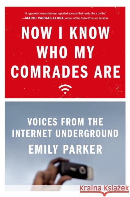 Now I Know Who My Comrades Are: Voices from the Internet Underground