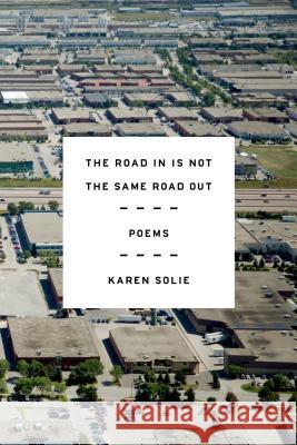 The Road in Is Not the Same Road Out: Poems