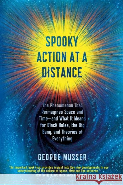 Spooky Action at a Distance: The Phenomenon That Reimagines Space and Time--And What It Means for Black Holes, the Big Bang, and Theories of Everyt