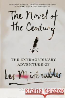 The Novel of the Century: The Extraordinary Adventure of Les Misérables