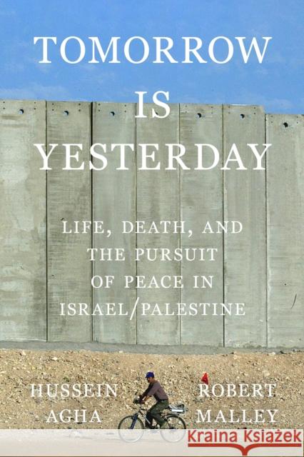 Tomorrow Is Yesterday: Life, Death, and the Pursuit of Peace in Israel/Palestine