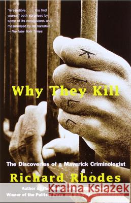 Why They Kill: The Discoveries of a Maverick Criminologist