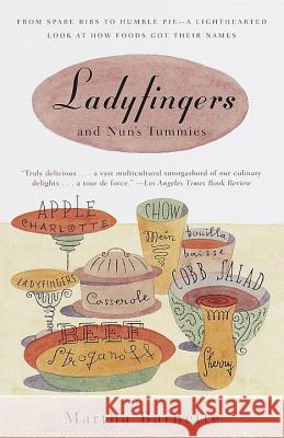 Ladyfingers and Nun's Tummies: From Spare Ribs to Humble Pie--A Lighthearted Look at How Foods Got Their Names