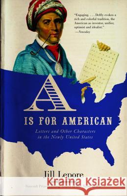 A is for American: Letters and Other Characters in the Newly United States