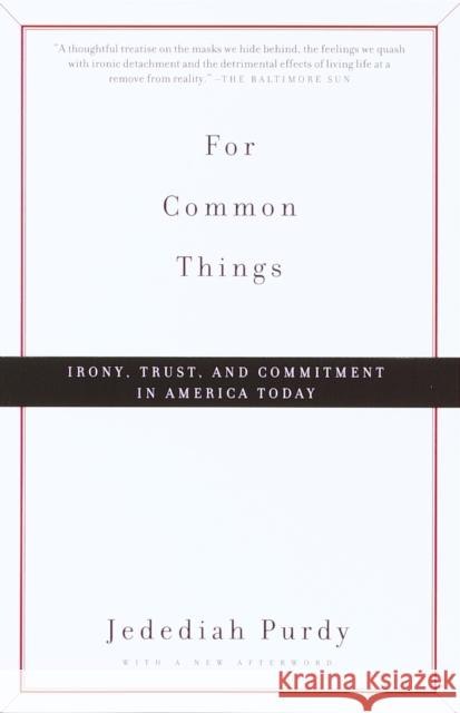 For Common Things: Irony, Trust, and Commitment in America Today