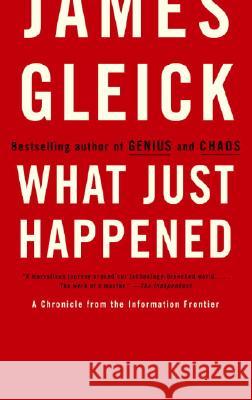 What Just Happened: A Chronicle from the Information Frontier