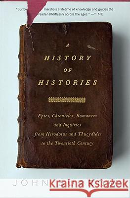 A History of Histories: Epics, Chronicles, Romances and Inquiries from Herodotus and Thucydides to the Twentieth Century