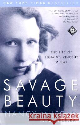 Savage Beauty: The Life of Edna St. Vincent Millay
