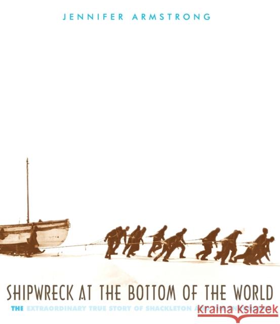 Shipwreck at the Bottom of the World: The Extraordinary True Story of Shackleton and the Endurance