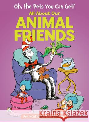 Oh, the Pets You Can Get!: All about Our Animal Friends