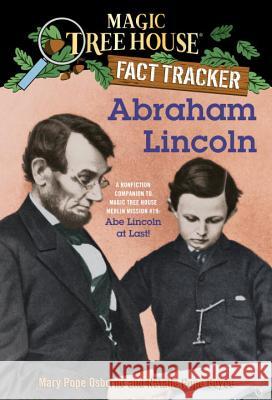 Abraham Lincoln: A Nonfiction Companion to Magic Tree House Merlin Mission #19: Abe Lincoln at Last