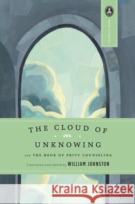 The Cloud of Unknowing: And the Book of Privy Counseling