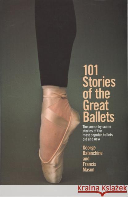 101 Stories of the Great Ballets: The scene-by-scene stories of the most popular ballets, old and new