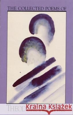 The Collected Poems of Theodore Roethke