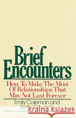 Brief Encounters: How to Make the Most of Relationships That May Not Last Forever