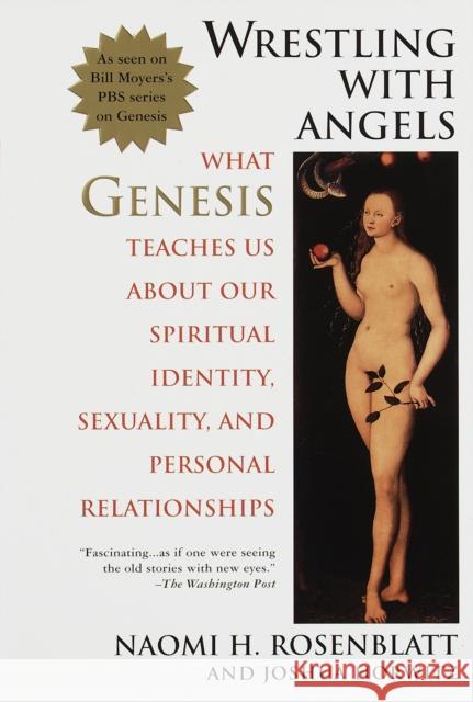 Wrestling With Angels: What Genesis Teaches Us About Our Spiritual Identity, Sexuality and Personal Relationships