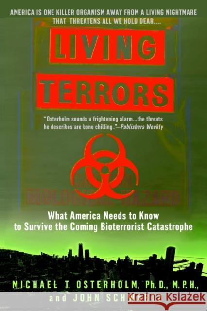 Living Terrors: What America Needs to Know to Survive the Coming Bioterrorist Catastrophe
