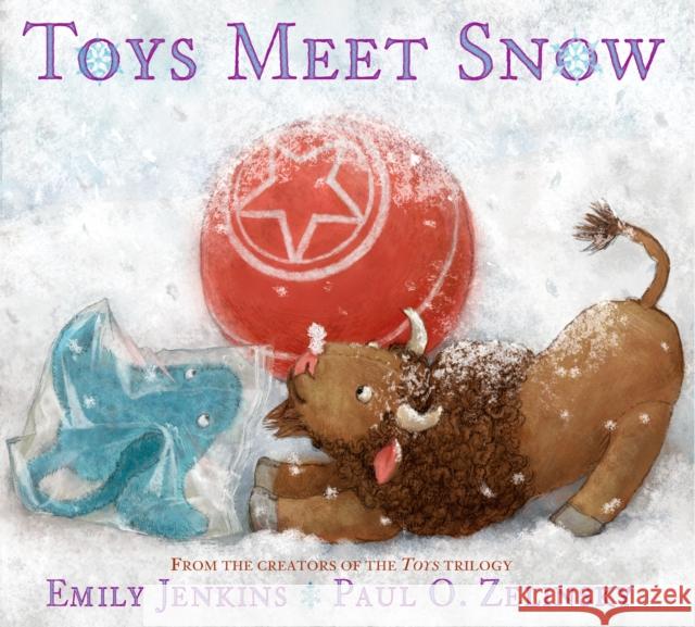 Toys Meet Snow: Being the Wintertime Adventures of a Curious Stuffed Buffalo, a Sensitive Plush Stingray, and a Book-Loving Rubber Bal