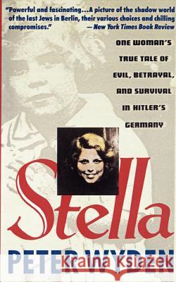 Stella: One Woman's True Tale of Evil, Betrayal, and Survival in Hitler's Germany
