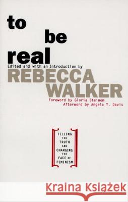 To Be Real: Telling the Truth and Changing the Face of Feminism