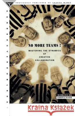 No More Teams: Mastering the Dynamics of Creative Collaboration