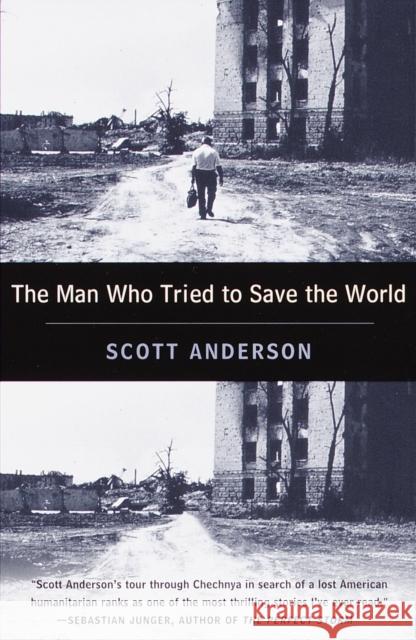 The Man Who Tried to Save the World: The Dangerous Life and Mysterious Disappearance of Fred Cuny