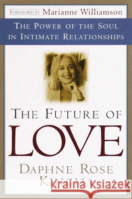 The Future of Love: The Power of the Soul in Intimate Relationships