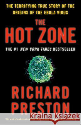 The Hot Zone: The Terrifying True Story of the Origins of the Ebola Virus