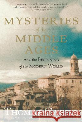 Mysteries of the Middle Ages: And the Beginning of the Modern World